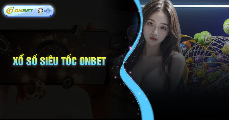 Giới thiệu về xổ số siêu tốc Onbet