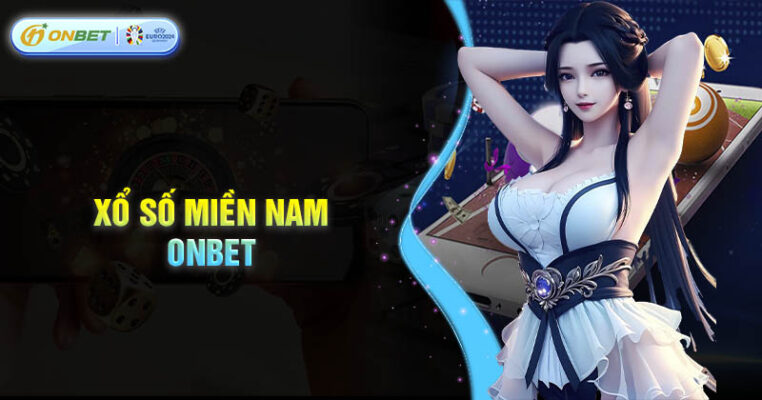 Hướng dẫn chi tiết cách chơi xổ số miền Nam tại Onbet